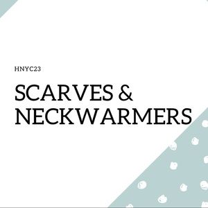 Scarves and NECKWARMERS